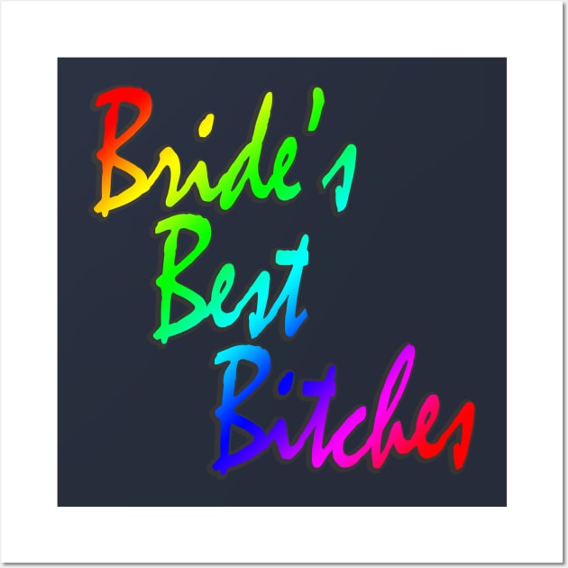 Bride's Best Bitches Bachelorette Rainbow Party Matching Wall Art by DeesDeesigns